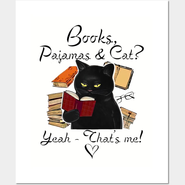 Black Cat Books Pajamas And Cat Yeah That’s Me Wall Art by Phylis Lynn Spencer